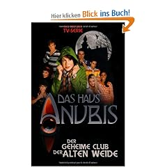 Das Haus Anubis, Bd. 1: Der geheime Club der alten Weide