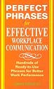 Perfect Phrases for Effective Workplace Communication: Hundreds of Ready-to-Use Phrases That Describe Your Employees Performance (Performance Reviews)