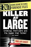 Killer at Large: Criminal Profilers And the Cases They Solve! (24/7: Science Behind the Scenes: Forensic Files)
