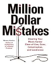 Million Dollar Mistakes: Steering Your Music Career Clear of Lies, Cons, Catastrophes, and Landmines