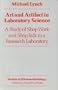 Art and Artifact in Laboratory Science: A Study of Shop Work and Shop Talk in a Research Laboratory (Studies in Ethnomethodology)