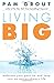 Living Big: Embrace Your Passion and Leap Into an Extraordinary Life (For Readers of The Course in Miracles Experiment and Thank & Grow Rich)