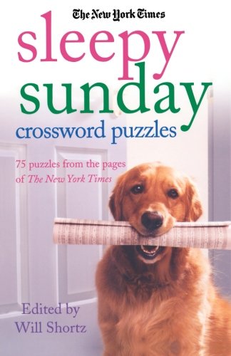The New York Times Sleepy Sunday Crossword Puzzles: 75 Puzzles From the Pages of The New York Times, by The New York Times