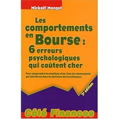 Les comportements en Bourse : 6 erreurs psychologiques qui co�tent cher : Pour comprendre les �motions et les vices de raisonnement qui interf�rent dans les d�cisions des investisseurs
