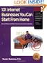 101 Internet Businesses You Can Start from Home: How to Choose and Build Your Own Successful e-Business