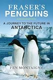 Fraser’s Penguins: A Journey to the Future in Antarctica