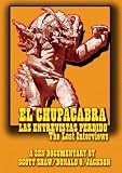 EL Chupacabra: Las Entrevistas Perdido (The Lost Interviews)