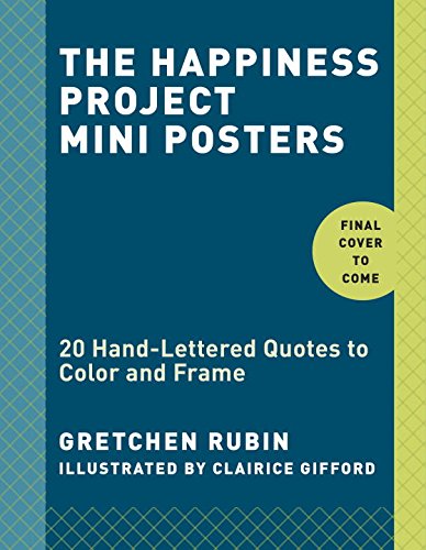 The Happiness Project Mini Posters: 20 Hand-Lettered Quotes to Color and Frame