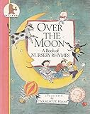 Over the moon : a book of nursery rhymes