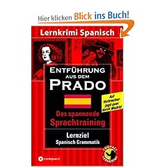 Entf�hrung aus dem Prado. Compact Lernkrimi. Lernziel Spanisch Grammatik. Konzipiert f�r mittleres Sprachniveau, ab B1 des Gemeinsamen Europ�ischen Referenzrahmens