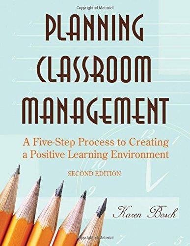 Planning Classroom Management: A Five-Step Process to Creating a Positive Learning Environment by Karen A. Bosch (2006-05-12)