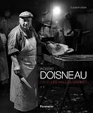 Robert Doisneau: Paris: Les Halles Market