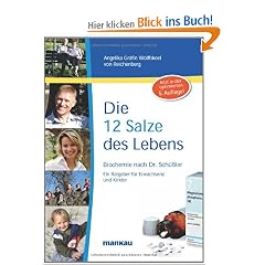 Die 12 Salze des Lebens - Biochemie nach Dr. Sch��ler. Ein Sch��lersalze-Ratgeber f�r Erwachsene und Kinder: Ein Ratgeber f�r Erwachsene und Kinder