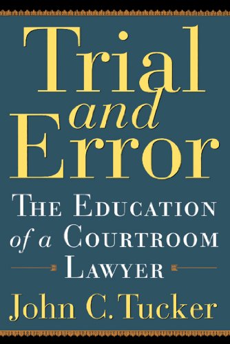 trial and error the education of a courtroom lawyer