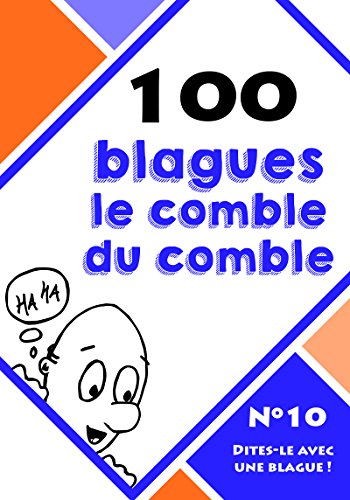 100 blagues le comble du comble (Dites-le avec une blague !) (French Edition)