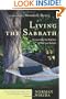 Living the Sabbath: Discovering the Rhythms of Rest and Delight (The Christian Practice of Everyday Life)