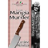 From Mangia to Murder (A Sophia Mancini ~ Little Italy Mystery) ~ Caroline Mickelson