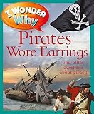 I Wonder Why Pirates Wore Earrings: and other questions about piracy by Pat Jacobs (2012-09-18)