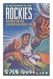 In the Shadow of the Rockies: An Outsider's Look Inside a New Major League Baseball Team