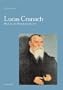 Lucas Cranach, his Life, his World, his Pict