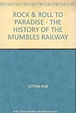 Rock and roll to paradise : the history of the Mumbles Railway