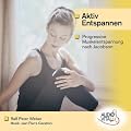Aktiv Entspannen - Progressive Muskelentspannung nach der Jacobson Methode (Gef�hrte �bungen mit Musik - L�nge 1 Std. 6 Min.)