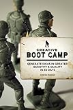Creative boot camp : generate ideas in greater quantity & quality in 30 days