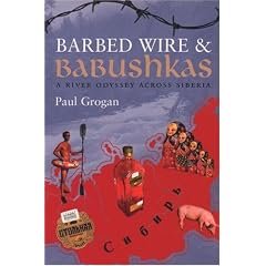 Barbed Wire & Babushkas: A River Odyssey Across Siberia