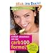 Einfach abnehmen mit der Carb-100-Formel: Fr�hlich, satt und mit Genuss raus aus der Kohlenhydrat-Falle