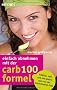 Einfach abnehmen mit der Carb-100-Formel: Fr�hlich, satt und mit Genuss raus aus der Kohlenhydrat-Falle