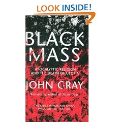 Black Mass: Apocalyptic Religion and the Death of Utopia