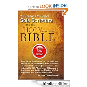 73 Reasons to Reject Sola Scriptura - The Easy Button Bible - LIST PRICE REDUCED from $14.95 at Lulu.com. You SAVE 55%