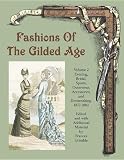 Fashions of the Gilded Age, Volume 2: Evening, Bridal, Sports, Outerwear, Accessories, and Dressmaking 1877-1882