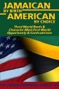 Jamaican by Birth American by Choice