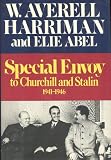 Special Envoy to Churchill and Stalin, 1941-1946