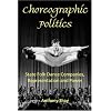 Choreographic Politics: State Folk Dance Companies, Representation, and Power