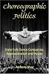 Choreographic Politics: State Folk Dance Companies, Representation, and Power