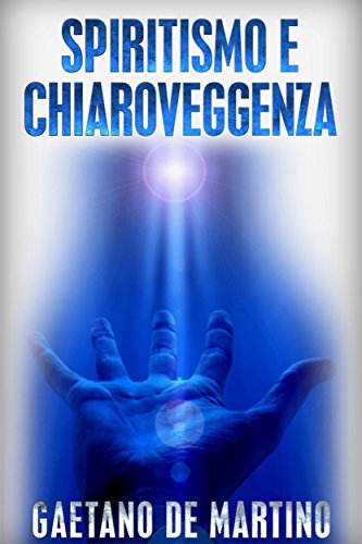 Spiritismo e Chiaroveggenza (Italian Edition)