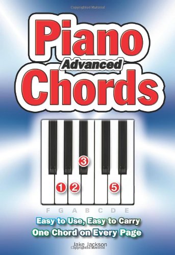 Advanced Piano Chords: Easy to Use, Easy to Carry, One Chord on Every Page