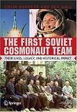 The First Soviet Cosmonaut Team: Their Lives and Legacies (Springer Praxis Books / Space Exploration)