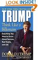 Trump: Think Like a Billionaire: Everything You Need to Know about Success, Real Estate, and Life