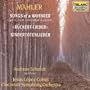 Mahler: Songs of a Wayfarer; Kindertotenlieder; R�ckert-Lieder
