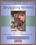A Classroom Teacher's Guide to Struggling Writers: How to Provide Differentiated Support and Ongoing Assessment