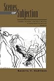 Scenes of Subjection: Terror, Slavery, and Self-Making in Nineteenth-Century America (0195089847) by Hartman, Saidiya V.
