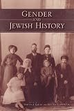 Gender and Jewish History (The Modern Jewish Experience)