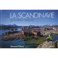 La Scandinavie grandeur nature : Norv�ge, Su�de, Danemark, Finlande