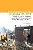 Cultured violence : narrative, social suffering, and engendering human rights in contemporary South Africa