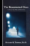 The Resurrected Ones: A Story of Life, Death, and Resurrection