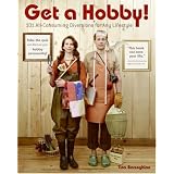 Buy Get a Hobby!: 101 All-Consuming Diversions for Any Lifestyle by Tina Barseghian