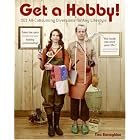 Buy Get a Hobby!: 101 All-Consuming Diversions for Any Lifestyle by  Tina Barseghian